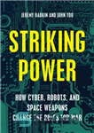 دانلود کتاب Striking power: how cyber, robots, and space weapons change the rules for war – قدرت ضربه‌ای: چگونه سایبری،...