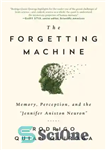 دانلود کتاب The forgetting machine: memory, perception, and the ”Jennifer Aniston neuron” – ماشین فراموش کننده: حافظه، ادراک و “نرون...