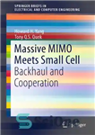 دانلود کتاب Massive MIMO Meets Small Cell: Backhaul and Cooperation – Massive MIMO Meets Small Cell: Backhaul and Cooperation