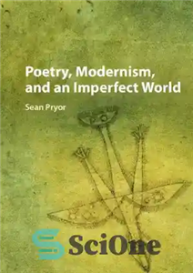 دانلود کتاب Poetry, modernism, and an imperfect world شعر، مدرنیسم و جهان ناقص 