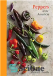 دانلود کتاب Peppers of the Americas: The Remarkable Capsicums That Forever Changed Flavor – فلفل های قاره آمریکا: فلفل دلمه...