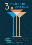 دانلود کتاب Three-ingredient cocktails: an opinionated guide to the most enduring drinks in the cocktail canon – کوکتل های سه...