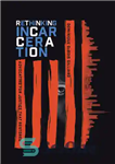 دانلود کتاب Rethinking Incarceration: Advocating for Justice That Restores – بازاندیشی در مورد حبس: حمایت از عدالتی که احیا می...