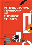 دانلود کتاب International Yearbook of Futurism Studies 2018 – سالنامه بین المللی مطالعات آینده پژوهی 2018