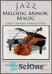 دانلود کتاب Jazz Melodic Minor Magic: Jazz Theory Demystified – How to Master the Art of Improvisation The Easy Way...