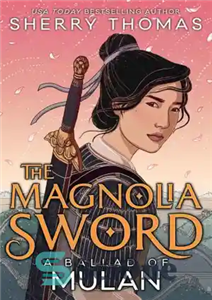 دانلود کتاب The Magnolia Sword: A Ballad of Mulan – شمشیر ماگنولیا: یک تصنیف مولان