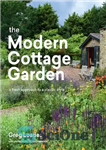 دانلود کتاب The Modern Cottage Garden: A Fresh Approach to a Classic Style – باغ کلبه مدرن: رویکردی تازه به...