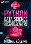 دانلود کتاب Python Data Science: After work guide to start learning Data Science on your own. Avoid common beginners mistakes...