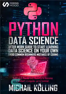 دانلود کتاب Python Data Science: After work guide to start learning Data Science on your own. Avoid common beginners mistakes...