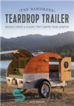 دانلود کتاب The Handmade Teardrop Trailer: Design & Build a Classic Tiny Camper from Scratch – تریلر دست ساز اشک:...