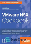 دانلود کتاب VMware NSX Cookbook: Over 70 Recipes to Master the Network Virtualization Skills to Implement, Validate, Operate, Upgrade, and...