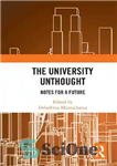 دانلود کتاب The University Unthought: Notes for a Future – بی‌اندیشی دانشگاه: یادداشت‌هایی برای آینده