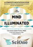 دانلود کتاب The mind illuminated: a complete meditation guide integrating Buddhist wisdom and brain science for greater mindfulness – ذهن...