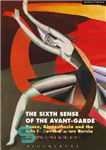 دانلود کتاب The sixth sense of the avant-garde: dance, kinaesthesia and the arts in revolutionary Russia – حس ششم آوانگارد:...