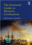 دانلود کتاب The Essential Guide to Western Civilization – راهنمای ضروری برای تمدن غرب