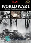 دانلود کتاب TIME World War I: The War That Shaped Our World – زمان جنگ جهانی اول: جنگی که جهان...