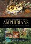 دانلود کتاب Status of Conservation and Decline of Amphibians: Australia, New Zealand, and Pacific Islands – وضعیت حفاظت و زوال...