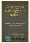 دانلود کتاب Theology as Doxology and Dialogue: The Essential Writings of Nikos Nissiotis – الهیات به مثابه دین شناسی و...
