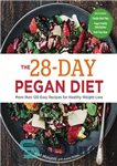 دانلود کتاب The 28-Day Pegan Diet: More than 120 Easy Recipes for Healthy Weight Loss – رژیم 28 روزه پگان:...