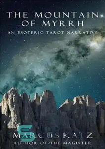 دانلود کتاب The Mountain of Myrrh: An Esoteric Tarot Narrative – کوه مر: روایت تاروت باطنی