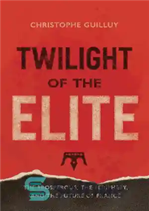 دانلود کتاب Twilight of the Elites: Prosperity, Periphery, and Future France گرگ و میش نخبگان: رفاه،... 