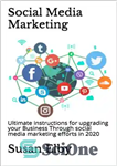 دانلود کتاب Social Media Marketing: Ultimate instructions for upgrading your Business Through social media marketing efforts in 2020 – بازاریابی...