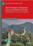 دانلود کتاب The Economies of Imperial China and Western Europe: Debating the Great Divergence – اقتصادهای چین امپراتوری و اروپای...