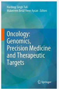 Oncology: Genomics, Precision Medicine and Therapeutic Targets – اهداف درمانی و ریزه کاری های پزشکی و ژنومیک در آنکولوژی