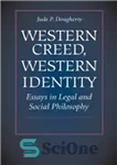دانلود کتاب Western Creed, Western Identity: Essays in Legal and Social Philosophy – عقیده غربی، هویت غربی: مقالاتی در فلسفه...