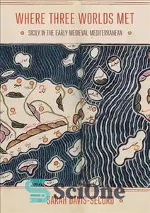 دانلود کتاب Where Three Worlds Met: Sicily in the Early Medieval Mediterranean – محل ملاقات سه جهان: سیسیل در مدیترانه...