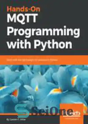 دانلود کتاب Hands-On MQTT Programming with Python – برنامه نویسی MQTT با پایتون