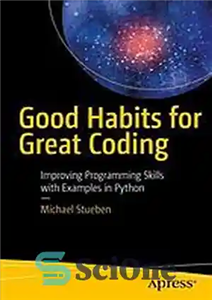 دانلود کتاب Good habits for great coding : improving programming skills with examples in Python – عادات خوب برای کدنویسی...