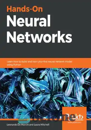 دانلود کتاب Hands-On Neural Networks: Learn how to build and train your first neural network model using Python – شبکه...