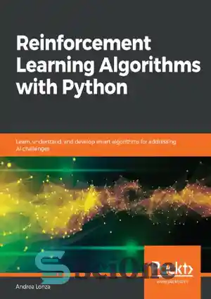 دانلود کتاب Reinforcement Learning Algorithms with Python: Learn, understand, and develop smart algorithms for addressing AI challenges – الگوریتم‌های یادگیری...