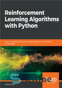 دانلود کتاب Reinforcement Learning Algorithms with Python: Learn, understand, and develop smart algorithms for addressing AI challenges – الگوریتم‌های یادگیری...