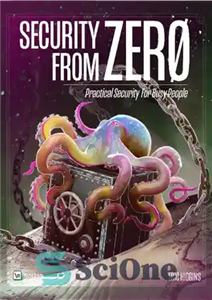 دانلود کتاب Security from Zero: Practical Security for Busy People – امنیت از صفر: امنیت عملی برای افراد پرمشغله