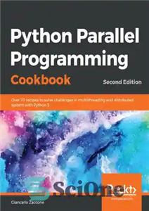 دانلود کتاب Python Parallel Programming Cookbook: Over 70 recipes to solve asynchronous programming and distributed computing problems with Python 3...