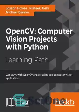دانلود کتاب OpenCV : computer vision projects with Python : get savvy with OpenCV and actualize cool computer vision applications...