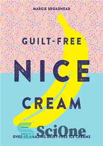 دانلود کتاب Guilt-Free Nice Cream ; Over 70 Amazing Dairy-Free Ice Creams – کرم نایس بدون گناه بیش از 70...