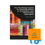 کتاب The Routledge Guide to Teaching Ethics in Translation and Interpreting Education