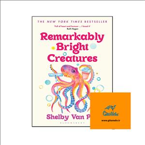 کتاب Remarkably Bright Creatures (رمان موجودات بسیار درخشان)
