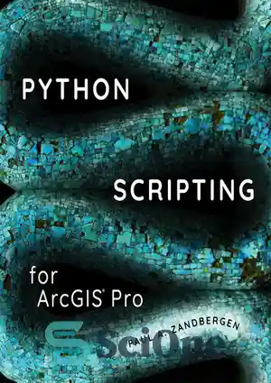 دانلود کتاب Python Scripting for ArcGIS Pro – اسکریپت نویسی پایتون برای ArcGIS Pro