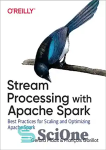 دانلود کتاب Stream Processing with Apache Spark: Mastering Structured Streaming and Spark Streaming – پردازش جریان با آپاچی اسپارک: تسلط...