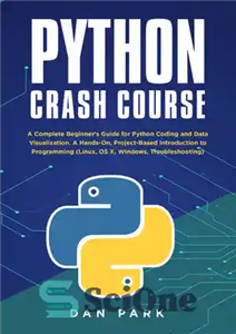 دانلود کتاب Python Crash Course : A Complete Beginner’s Guide for Python Coding and Data Visualization. A Hands-On, Project-Based Introduction...