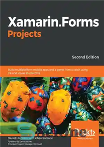 دانلود کتاب Xamarin.Forms Projects: Build multiplatform mobile apps and a game from scratch using C# and Visual Studio 2019, 2nd Edition -  Xamarin.Forms Projects: با استفاده از سی شارپ و ویژوال استودیو 2019، نسخه دوم، برنامه های موبایل چندپلتفرمی و یک بازی از ابتدا بسازید.