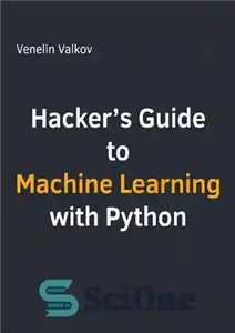 دانلود کتاب Hackers guide to machine learning with python – راهنمای هکرها برای یادگیری ماشین با پایتون