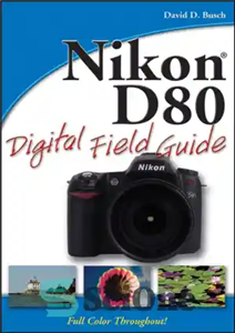 دانلود کتاب Nikon D80 Digital Field Guide – راهنمای میدان دیجیتال Nikon D80