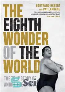 دانلود کتاب The Eighth Wonder of the World: The True Story of Andr⌐ the Giant – هشتمین عجایب جهان: داستان...