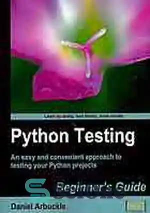 دانلود کتاب Python testing: beginner’s guide: an easy and convenient approach to testing your Python projects – تست پایتون: راهنمای...
