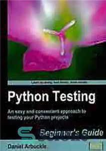 دانلود کتاب Python testing: beginner’s guide: an easy and convenient approach to testing your Python projects – تست پایتون: راهنمای...
